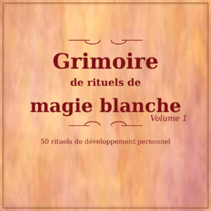 Grimoire de rituels de magie blanche pour le développement personnel