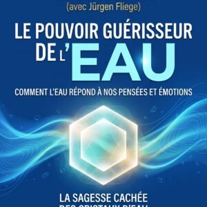 Le Pouvoir Guérisseur de l’Eau