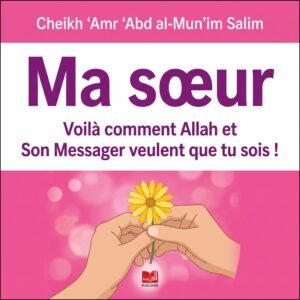 ma soeur, voila comment Allah et son messager veulent que tu sois