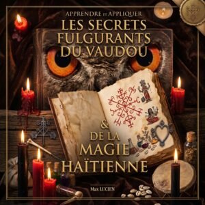 les secrets fulgurants du vaudou et de la magie haïtienne