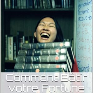 COMMENT BÂTIR VOTRE FORTUNE