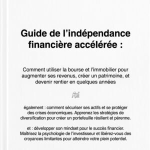 GUIDE DE L’INDÉPENDANCE FINANCIÈRE ACCÉLÉRÉE