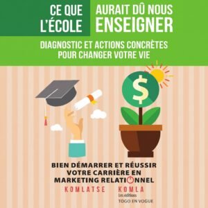 CE QUE L’ÉCOLE AURAIT DÛ NOUS ENSEIGNER